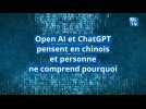 Open AI et ChatGPT pensent en chinois et personne ne comprend pourquoi