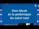 Elon Musk et la polémique du salut nazi