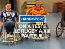 On a testé le rugby à XIII fauteuil