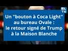 Un bouton à Coca Light au bureau Ovale, le retour signé de Trump à la Maison Blanche