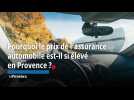 Pourquoi le prix de l'assurance automobile est-il si élevé en Provence ?(