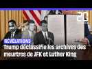 Etats-Unis : Trump signe un décret pour déclassifier les archives des meurtres de JFK et Martin Luther King