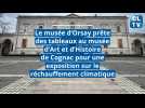 Le musée d'Orsay prête des tableaux au musée d'Art et d'Histoire de Cognac pour une expo sur le réchauffement climatique