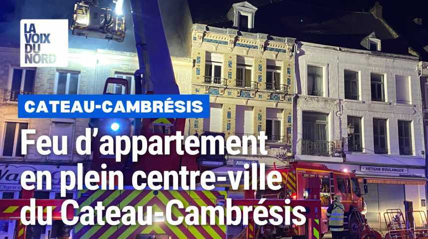 Feu dappartement en plein centre-ville du Cateau-Cambrsis