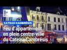 Feu d'appartement en plein centre-ville du Cateau-Cambrésis