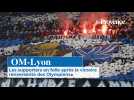 OM-Lyon : les supporters en folie après la victoire renversante des Olympiens