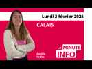 Calais : La Minute de l'info de Nord Littoral du lundi 3 février