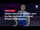 VIDÉO. Tennis de table. Alexis Lebrun se qualifie pour les 8es de finale du Grand Smash de Singapour