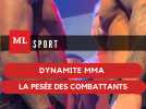 Dynamite MMA : la pesée des combattants