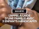 L'appel à l'aide d'une famille avec trois enfants handicapés