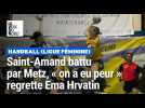 Handball: Saint-Amand battu par Metz, « on a eu peur »regrette Ema Hrvatin