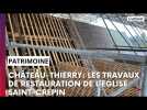 Explication des travaux de rénovation de l'église Saint-Crépin à Château-Thierry.