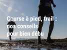 Course à pied, trail : nos conseils pour bien débuter