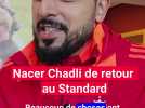 Nacer Chadli se confie sur son retour au Standard avec le SL 16