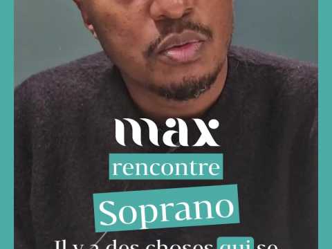 VIDEO : Les confessions de Soprano pour le Max