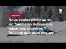 VIDEO. Vous voulez partir au ski en famille en dehors des vacances scolaires ? Voici ce que vous risquez