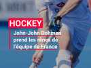 Hockey : John-John Dohmen prend les rênes de l'équipe de France