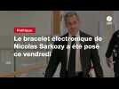 VIDEO. Le bracelet électronique de Nicolas Sarkozy a été posé ce vendredi