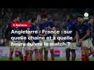 VIDÉO. 6 Nations. Angleterre - France : sur quelle chaîne et à quelle heure suivre le match ?