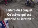 Enduro du Touquet : qu'est-ce qui est autorisé ou interdit ?