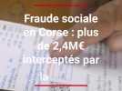 Fraude sociale en Corse : plus de 2,4 millions d'euros interceptés par la CPAM