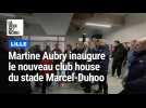 Lille : Martine Aubry inaugure le nouveau club house du stade Marcel-Duhoo