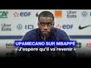 VIDÉO Équipe de France. Upamecano sur Mbappé : «J'espère qu'il va revenir et reprendre le brassard»