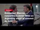 VIDEO. Emmanuel Macron rencontrera Javier Milei en Argentine avant le sommet du G20