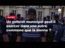 VIDÉO. Un policier municipal peut-il exercer dans une autre commune que la sienne ?