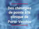 Porto-Vecchio : des chirurgies de pointe pour éviter la fuite des patients sur le continent