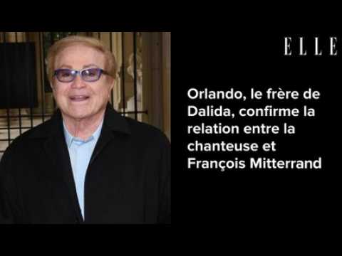 VIDEO : Orlando, le frre de Dalida, confirme la relation entre la chanteuse et Franois Mitterrand