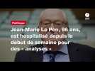 VIDÉO. Jean-Marie Le Pen, 96 ans, est hospitalisé depuis le début de semaine pour des « analyses 