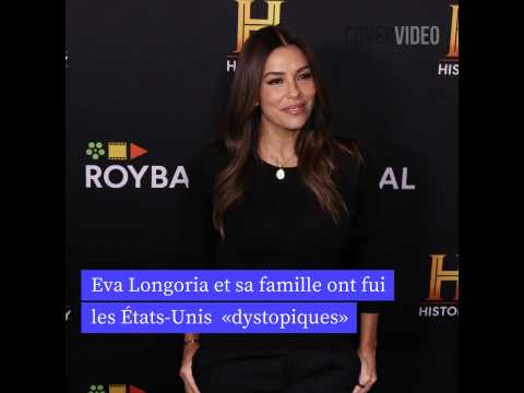 VIDEO : Eva Longoria et sa famille ont fui la dystopie des tats-Unis