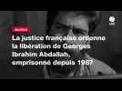 VIDÉO. La justice française ordonne la libération de Georges Ibrahim Abdallah, emprisonné depuis 1987