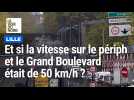 Réduire à 50 km/h la vitesse sur le périphérique de Lille et le Grand Boulevard, est-ce envisageable ?