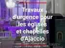 À Ajaccio, des travaux d'urgence pour la mise aux normes des églises et chapelles