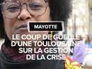 Mayotte : Le coup de gueule d'une Toulousaine sur la gestion de la crise