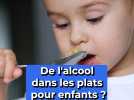 Y a-t-il de l'alcool dans les repas ou aliments pour enfants ?