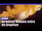 À Hawaï, le volcan Kilauea entre de nouveau en éruption