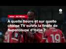 VIDÉ. Inter - AC Milan. À quelle heure et sur quelle chaîne TV suivre la finale de Supercoupe d'Italie ?