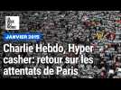 Charlie Hebdo, Hyper casher : retour sur les attentats de Paris de janvier 2015