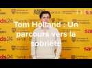 Tom Holland/s'exprime sur sa sobriété/: «/Je buvais suffisamment pour gâcher ma journée du...