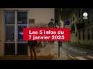 VIDEO. Les 5 infos du 7 janvier 2025