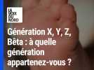 Génération X, Y, Z, Bêta : à quelle génération appartenez-vous ?