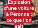 Explosion d'une voiture sur le parking d'Action à Péronne : ce que l'on sait