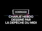 Hommage : Charlie Hebdo dessiné par La Dépêche du Midi