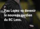 RC Lens : qui est Pau Lopez, le futur remplaçant de Brice Samba ?