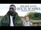 DIS-MOI JUSTE QUE TU M'AIMES - Bande-annonce