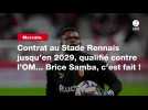 VIDÉO. Mercato. Contrat au Stade Rennais jusqu'en 2029, qualifié contre l'OM... Brice Samba, c'est fait !