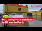 MSC inaugure une nouvelle plateforme aux portes de Paris